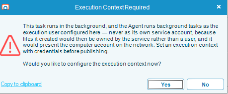 Execution Context Required window in the task editor, asking whether to configure the execution context now